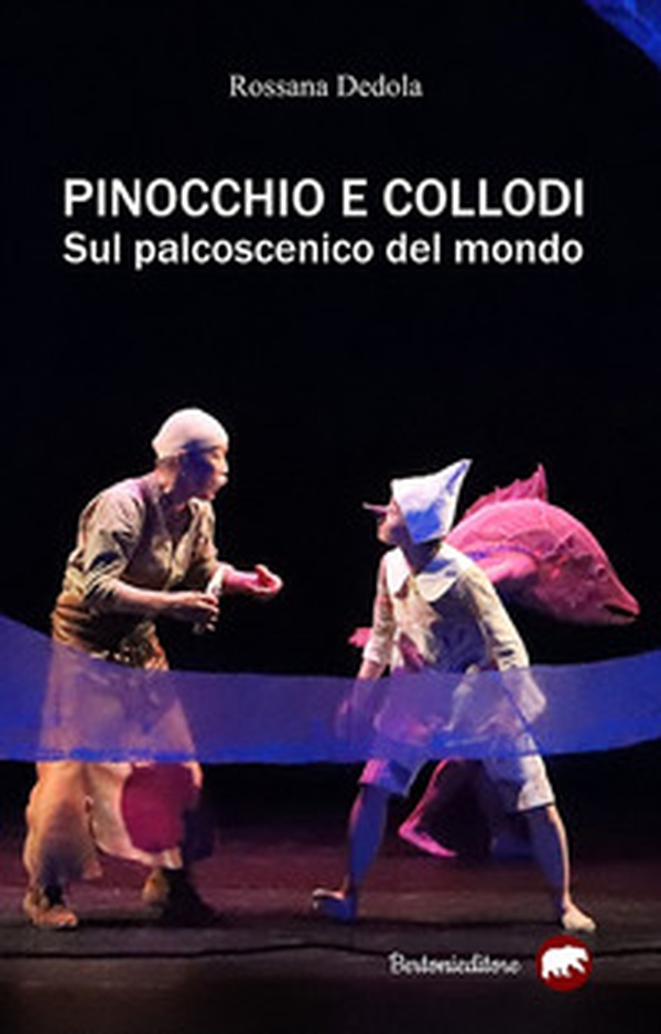 Pinocchio e Collodi sul palcoscenico del mondo - Librerie.coop Pinocchio e Collodi sul palcoscenico del mondo - Librerie.coop