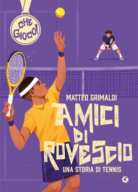 Amici di rovescio. Una storia di tennis - Librerie.coop
