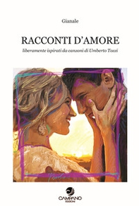 Racconti d'amore. Liberamente ispirati da canzoni di Umberto Tozzi - Librerie.coop Racconti d'amore. Liberamente ispirati da canzoni di Umberto Tozzi - Librerie.coop