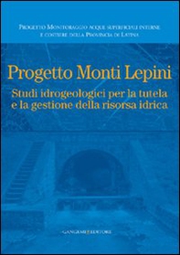 Progetto Monti Lepini. Studio idrogeologici per la tutela e la gestione della risorsa idrica - Librerie.coop