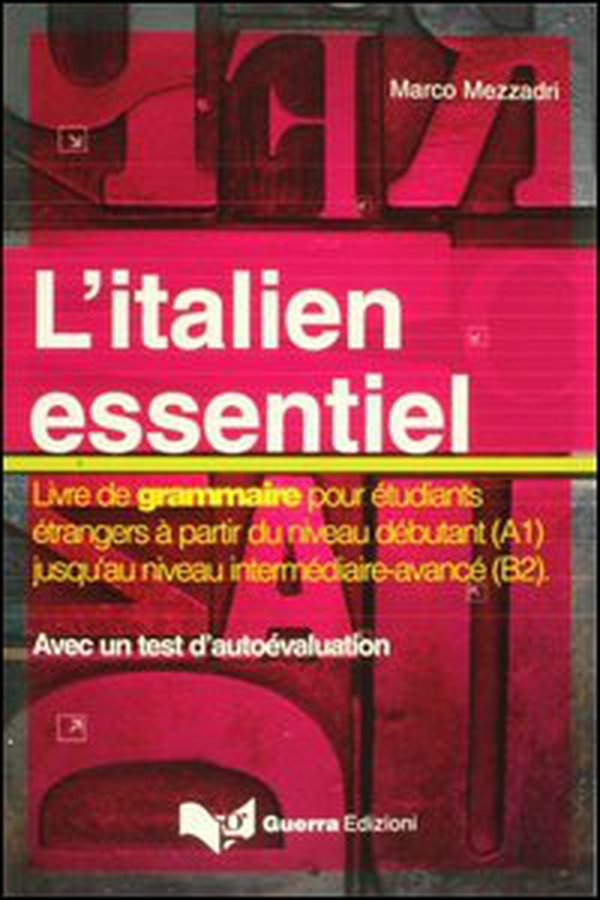 L'italien essentiel. Livre de grammaire pour étudiants étrangers à partir du niveau débutant (A1) jusq'au niveau intermédiaire avancé (B2) - Librerie.coop L'italien essentiel. Livre de grammaire pour étudiants étrangers à partir du niveau débutant (A1) jusq'au niveau intermédiaire avancé (B2) - Librerie.coop