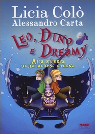 Leo, Dino e Dreamy alla ricerca della medusa eterna - Librerie.coop