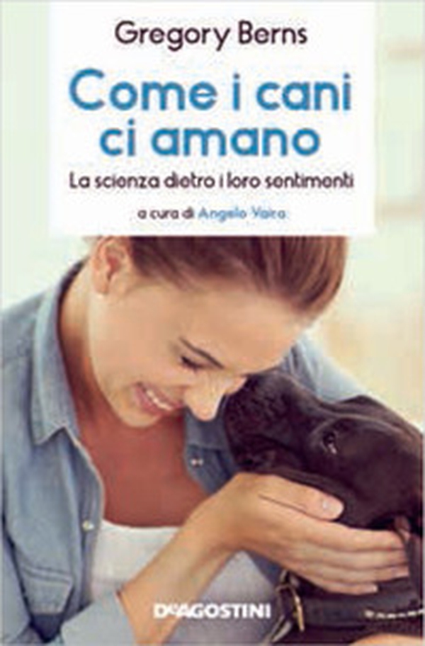 Come i cani ci amano. La scienza dietro i loro sentimenti - Librerie.coop Come i cani ci amano. La scienza dietro i loro sentimenti - Librerie.coop
