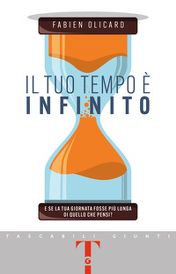 Il tuo tempo è infinito. E se la tua giornata fosse più lunga di quello che pensi? - Librerie.coop Il tuo tempo è infinito. E se la tua giornata fosse più lunga di quello che pensi? - Librerie.coop