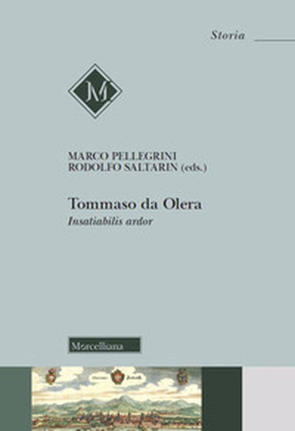Tommaso da Olera. Insatiabilis ardor - Librerie.coop Tommaso da Olera. Insatiabilis ardor - Librerie.coop