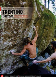 Trentino. Boulder dalla valle del Sarca al cuore delle Dolomiti. Ediz. italiana e inglese - Librerie.coop
