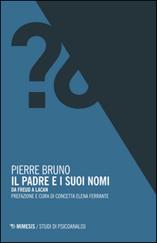 Il padre e i suoi nomi. Da Freud a Lacan - Librerie.coop Il padre e i suoi nomi. Da Freud a Lacan - Librerie.coop