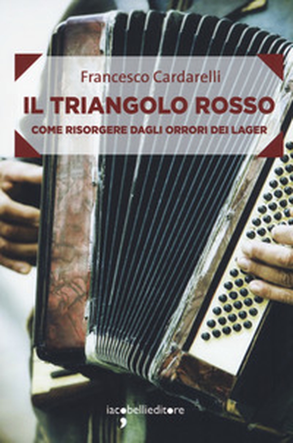 Il triangolo rosso. Come risorgere dagli orrori dei lager - Librerie.coop Il triangolo rosso. Come risorgere dagli orrori dei lager - Librerie.coop