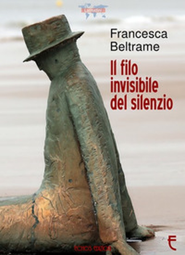 Il filo invisibile del silenzio - Librerie.coop Il filo invisibile del silenzio - Librerie.coop