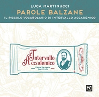 Parole Balzane. Il piccolo vocabolario di intervallo accademico - Librerie.coop