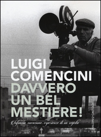 Davvero un bel mestiere! Infanzia, vocazione, esperienze di un regista - Librerie.coop