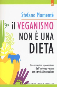 Il veganismo non è una dieta. Una completa esplorazione ell'universo vegano ben oltre l'alimentazione - Librerie.coop Il veganismo non è una dieta. Una completa esplorazione ell'universo vegano ben oltre l'alimentazione - Librerie.coop