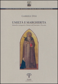 Umiltà e Margherita. Monache romagnole a Firenze nel Duecento e Trecento - Librerie.coop