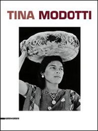 Tina Modotti. Catalogo della mostra (Torino, 1 maggio-5 ottobre 2014). Ediz. italiana, inglese e francese - Librerie.coop
