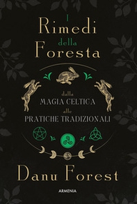 I rimedi della foresta: dalla magia celtica alle pratiche tradizionali - Librerie.coop