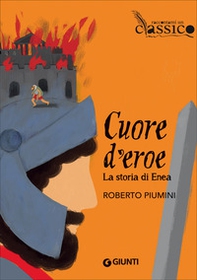 Cuore d'eroe. La storia di Enea - Librerie.coop Cuore d'eroe. La storia di Enea - Librerie.coop