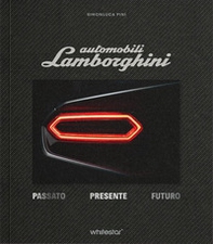 Automobili Lamborghini. Passato. Presente. Futuro. Edizioni esclusiva con cofanetto - Librerie.coop