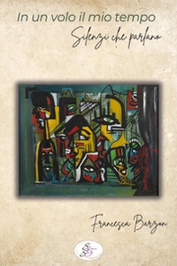 In un volo il mio tempo. Silenzi che parlano - Librerie.coop