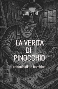 La verità di Pinocchio. Epifania di un bambino - Librerie.coop La verità di Pinocchio. Epifania di un bambino - Librerie.coop