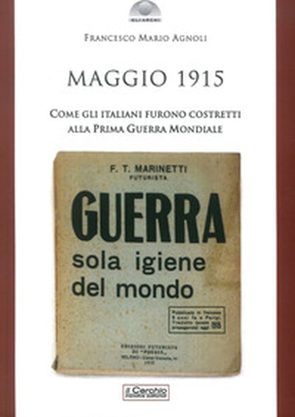 Maggio 1915. Come gli italiani furono costretti alla prima guerra mondiale - Librerie.coop Maggio 1915. Come gli italiani furono costretti alla prima guerra mondiale - Librerie.coop