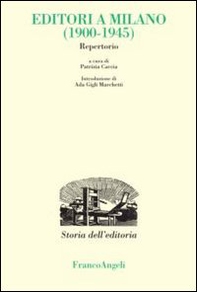Editori a Milano (1900-1945). Repertorio - Librerie.coop