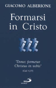 Formarsi in Cristo. «Donec formetur Christus in vobis» (Gal 4,19) - Librerie.coop Formarsi in Cristo. «Donec formetur Christus in vobis» (Gal 4,19) - Librerie.coop