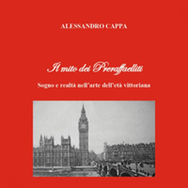 Il mito dei Preraffaelliti. Sogno e realtà nell'arte dell'età vittoriana - Librerie.coop Il mito dei Preraffaelliti. Sogno e realtà nell'arte dell'età vittoriana - Librerie.coop