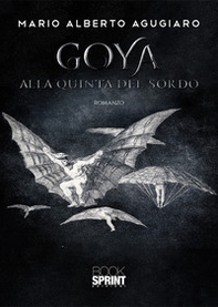 Goya. Alla quinta del Sordo - Librerie.coop