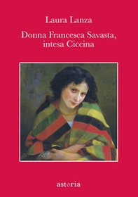 Donna Francesca Savasta, intesa Ciccina - Librerie.coop
