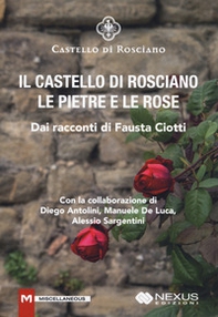 Il castello di Rosciano. Le pietre e le rose - Librerie.coop