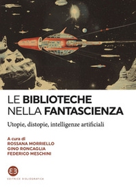 Le biblioteche nella fantascienza. Utopie, distopie, intelligenze artificiali - Librerie.coop Le biblioteche nella fantascienza. Utopie, distopie, intelligenze artificiali - Librerie.coop