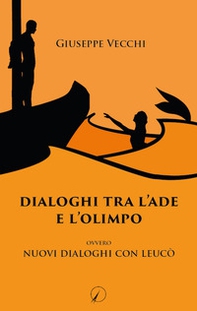 Dialoghi tra l'Ade e l'Olimpo. Ovvero Nuovi dialoghi con Leucò - Librerie.coop