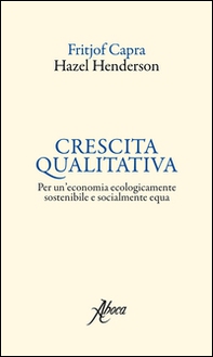 Crescita qualitativa. Per un'economia ecologicamente sostenibile e socialmente equa - Librerie.coop Crescita qualitativa. Per un'economia ecologicamente sostenibile e socialmente equa - Librerie.coop