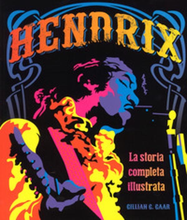 Hendrix. La storia completa illustrata - Librerie.coop Hendrix. La storia completa illustrata - Librerie.coop
