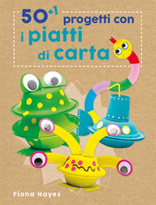 50+1 progetti con i piatti di carta - Librerie.coop 50+1 progetti con i piatti di carta - Librerie.coop