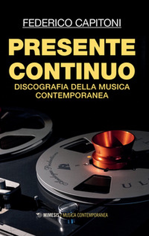 Presente continuo. Discografia della musica contemporanea - Librerie.coop Presente continuo. Discografia della musica contemporanea - Librerie.coop