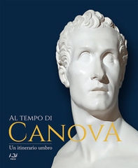 Al tempo di Canova. Un itinerario umbro - Librerie.coop Al tempo di Canova. Un itinerario umbro - Librerie.coop