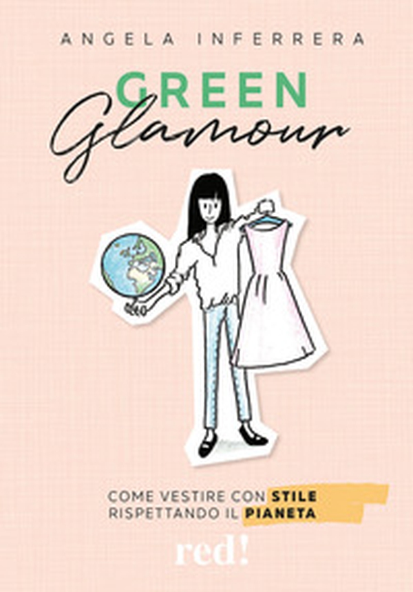 Green glamour. Come vestire con stile rispettando il pianeta - Librerie.coop Green glamour. Come vestire con stile rispettando il pianeta - Librerie.coop