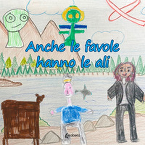 Anche le favole hanno le ali - Librerie.coop Anche le favole hanno le ali - Librerie.coop
