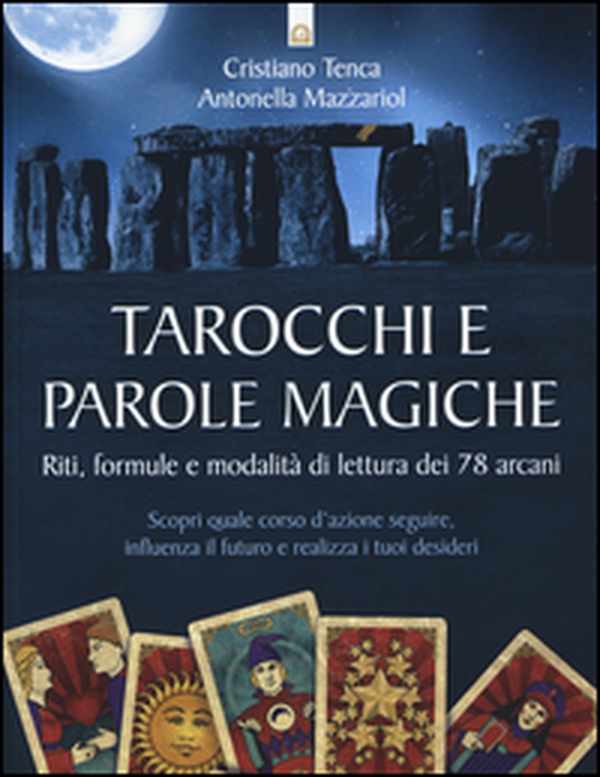 Tarocchi e parole magiche. Riti, formule e modalità di lettura dei 78 arcani - Librerie.coop Tarocchi e parole magiche. Riti, formule e modalità di lettura dei 78 arcani - Librerie.coop
