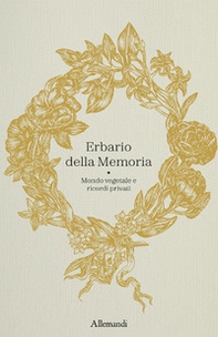 Erbario della memoria. Mondo vegetale e ricordi privati - Librerie.coop
