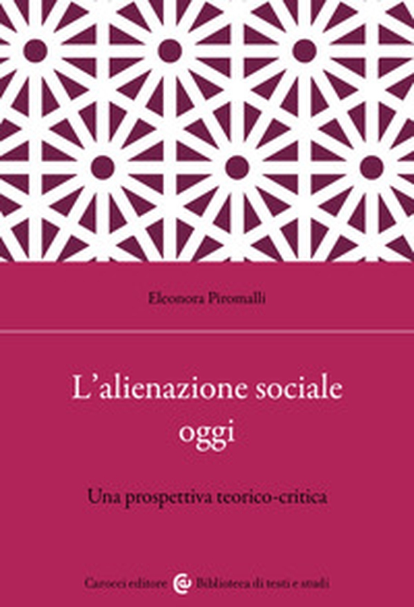 L'alienazione sociale oggi. Una prospettiva teorico-critica - Librerie.coop L'alienazione sociale oggi. Una prospettiva teorico-critica - Librerie.coop