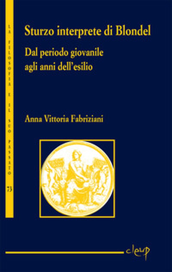 Sturzo interprete di Blondel. Dal periodo giovanile agli anni dell'esilio - Librerie.coop Sturzo interprete di Blondel. Dal periodo giovanile agli anni dell'esilio - Librerie.coop