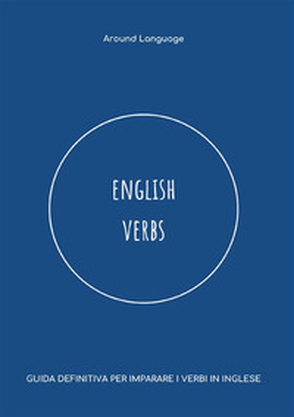 English verbs. Guida definitiva per imparare i verbi in inglese - Librerie.coop English verbs. Guida definitiva per imparare i verbi in inglese - Librerie.coop