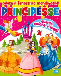 Colora il fantastico mondo delle principesse - Librerie.coop