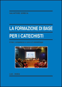 La formazione di base per i catechisti. Criteri, competenze e cenni di metodologia - Librerie.coop