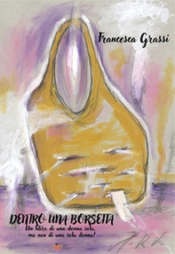 Dentro una borsetta. Un libro di una donna sola, ma non di una sola donna! - Librerie.coop