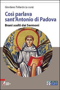 Così parlava sant'Antonio di Padova. Brani scelti dai Sermoni - Librerie.coop