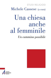 Una Chiesa anche al femminile. Un cammino possibile - Librerie.coop Una Chiesa anche al femminile. Un cammino possibile - Librerie.coop