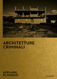 Architetture criminali. Ediz. italiana e inglese - Librerie.coop